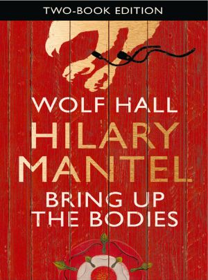 Wolf Hall & Bring Up the Bodies: Two-Book Edition