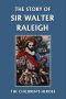 The Story of Sir Walter Raleigh