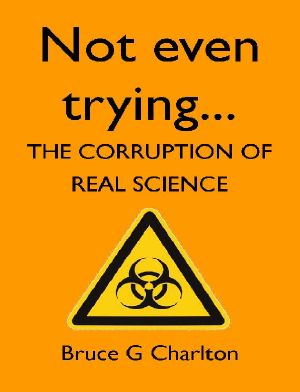 Not Even Trying · the Corruption of Real Science