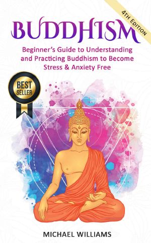 Buddhism · Beginner's Guide to Understanding & Practicing Buddhism to Become Stress and Anxiety Free