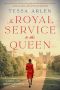 In Royal Service to the Queen · A Novel of the Queen's Governess