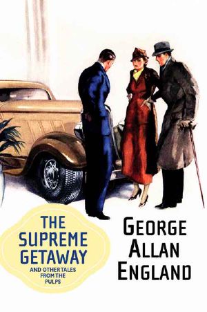 The Supreme Getaway & Other Tales From the Pulps