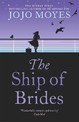 The Ship of Brides · 'Brimming Over With Friendship, Sadness, Humour and Romance, as Well as Several Unexpected Plot Twists' - Daily Mail