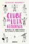 Clube Da Luta Feminista · Um Manual De Sobrevivência (Para Um Ambiente De Trabalho Machista)