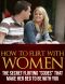 How to Flirt With Women - the Secret Flirting "Codes" That Make Her Beg to Be With You