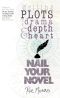 Writing Plots With Drama, Depth and Heart · Nail Your Novel