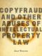 Copyfraud and Other Abuses of Intellectual Property Law