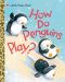 How Do Penguins Play?