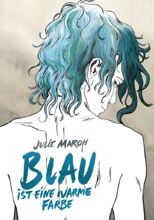 Blau ist eine warme Farbe · Das preisgekrönte Werk um ein Coming-Out