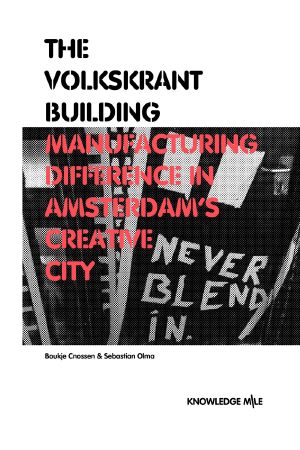 The Volkskrant Building · Manufacturing Difference in Amsterdam’s Creative City