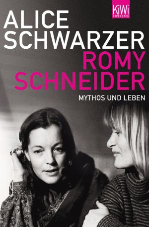 Romy Schneider, Mythos und Leben