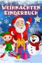 Weihnachten Kinderbuch · 24 zauberhafte Weihnachtsgeschichten, und Ideen für Briefe vom Weihnachtsmann