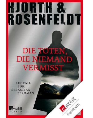 Die Toten, die niemand vermisst: Ein Fall für Sebastian Bergman (German Edition)