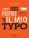 Sei Proprio Il Mio Typo · La Vita Segreta Delle Font