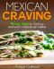 Mexican Craving · 9 Easy Steps to Cooking Authentic Mexican at Home
