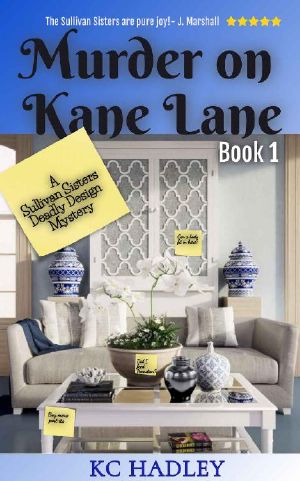 Murder on Kane Lane: A Sullivan Sisters Deadly Design Cozy Mystery (Book 1)