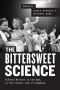 The Bittersweet Science · Fifteen Writers in the Gym, in the Corner, and at Ringside