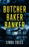 Butcher Baker Banker · Three Extraordinary Problems. Questionable Ways to Fix Them. (Jack Rutherford and Amanda Lacey Book 8)