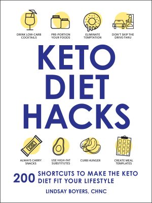 Keto Diet Hacks, 200 Shortcuts to Make the Keto Diet Fit Your Lifestyle