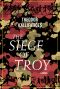 The Siege of Troy, A Novel