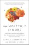 The Molecule of More · How a Single Chemical in Your Brain Drives Love, Sex, and Creativity—and Will Determine the Fate of the Human Race