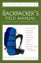 The Backpacker's Field Manual, Revised and Updated · A Comprehensive Guide to Mastering Backcountry Skills