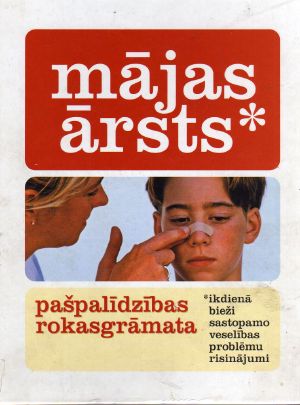 Mājas ārsts. Pašpalīdzības rokasgrāmata