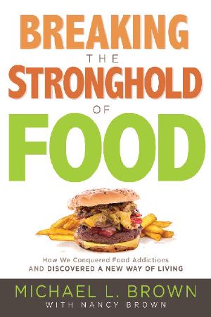 Breaking the Stronghold of Food · How We Conquered Food Addictions and Discovered a New Way of Living