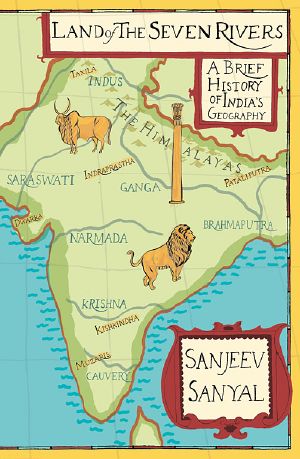 Land of the Seven Rivers A Brief History of India's Geography