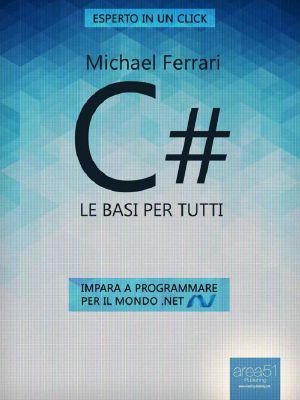 C#. Le basi per tutti · Impara a programmare per il mondo .NET (Esperto in un click)