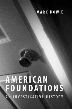 American Foundations · an Investigative History