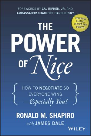 The Power of Nice, Third Edition, How to Negotiate So Everyone Wins - Especially You!