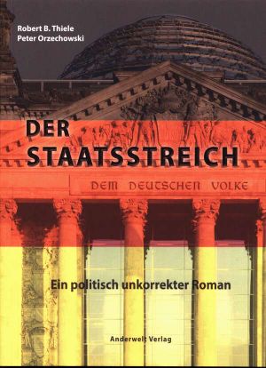 Der Staatsstreich · Ein politisch unkorrekter Roman