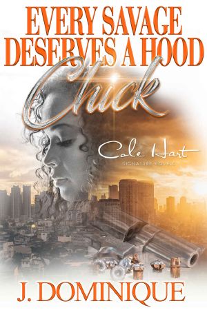 Every Savage Deserves A Hood Chick · An Urban Romance Novel