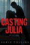 Casting Julia · Book One (BDSM)