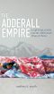 The Adderall Empire