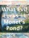 What Evil Lurks in Monet's Pond