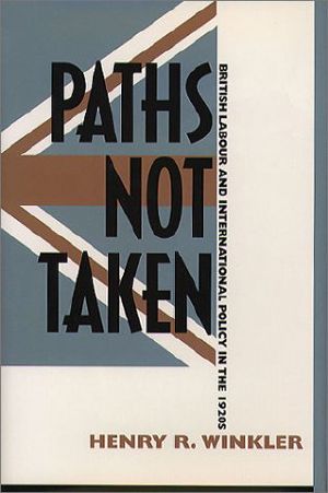 Paths Not Taken · British Labour and International Policy in the 1920s