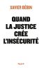 Quand La Justice Crée L'insécurité