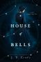 A House of Bells · A Thrilling Gothic Supernatural Mystery and Suspense Novel