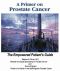 A Primer on Prostate Cancer. The Empowered Patient's Guide