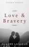 Love and Bravery · Sixteen Stories