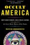 Occult America · White House Seances, Ouija Circles, Masons, and the Secret Mystic History of Our Nation