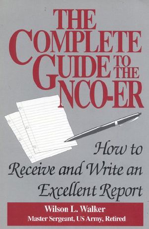 The Complete Guide to the Nco Er · How to Receive and Write an Excellent Report