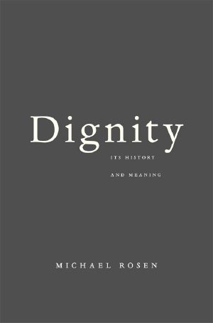 Dignity · Its History and Meaning (9780674068780)