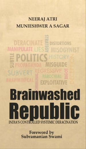 Brainwashed Republic · India's Controlled Systemic Deracination