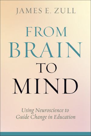 From Brain to Mind · Using Neuroscience to Guide Change in Education