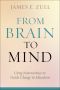 From Brain to Mind · Using Neuroscience to Guide Change in Education