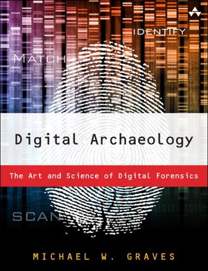 Digital Archaeology · the Art and Science of Digital Forensics (Jason Arnold's Library)