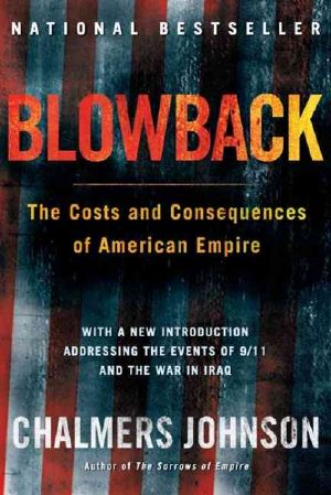 Blowback, Second Edition · The Costs and Consequences of American Empire